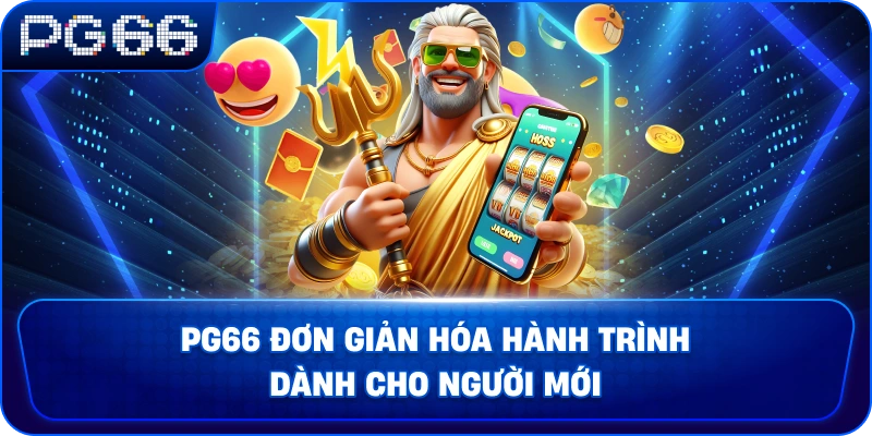 pg66-don-gian-hoa-hanh-trinh-danh-cho-nguoi-moi